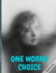 One Wrong Choice