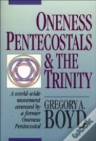 Oneness Pentecostals And The Trinity