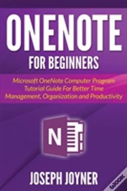 Capa do artigo Onenote For Beginners: Microsoft Onenote Computer Program Tutorial Guide For Better Time Management, Organization And Productivity