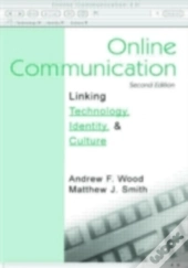 Online Communication : Linking Technology, Identity, And Culture