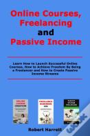 Online Courses, Freelancing And Passive Income