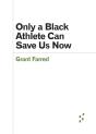 Only A Black Athlete Can Save Us Now - Preview