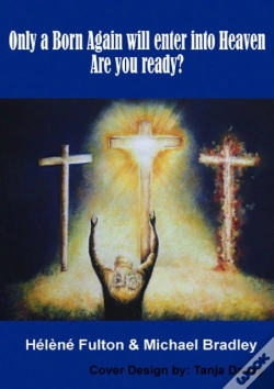 Capa do artigo Only A Born-Again Will Make It Into Heaven. Are You Ready?