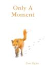 Only A Moment - Preview