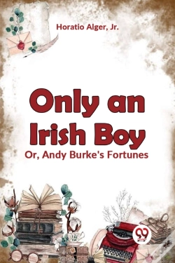 Capa do artigo Only An Irish Boy Or, Andy Burke'S Fortunes (Edition2023)
