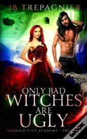 Only Bad Witches Are Ugly