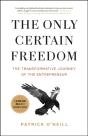 Only Certain Freedom: The Transformative Journey Of The Entrepreneur - Preview