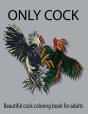 Only Cock, Beautiful Cock Coloring Book For Adults - Preview