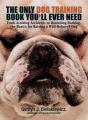 Only Dog Training Book You'Ll Ever Need - Preview