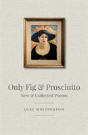 Only Fig & Prosciutto - Preview