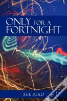 Only For A Fortnight