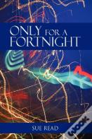 Only For A Fortnight