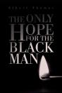 Only Hope For The Black Man - Preview