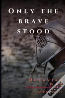 Only The Brave Stood