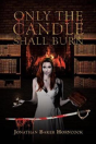 Only The Candle Shall Burn - Preview