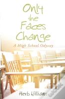 Only The Faces Change (A High School Odyssey)