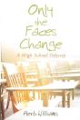 Only The Faces Change (A High School Odyssey) - Preview