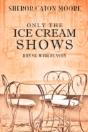 Only The Ice Cream Shows - Preview