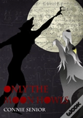 Only The Moon Howls