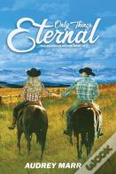 Only Things Eternal (The Bozeman Series Book Iii)