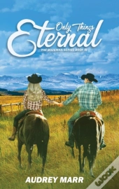 Only Things Eternal (The Bozeman Series Book Iii)