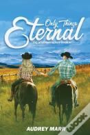 Only Things Eternal (The Bozeman Series Book Iii)