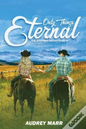 Only Things Eternal (The Bozeman Series Book Iii)