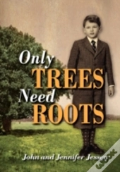 Only Trees Need Roots