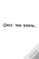 Only You Know