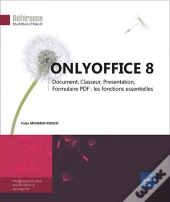 Onlyoffice 8 - Document, Classeur, Presentation, Formulaire Pdf : Les Fonctions Essentielles