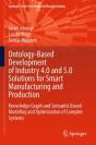 Ontology-Based Development Of Industry 4.0 And 5.0 Solutions For Smart Manufacturing And Production - Preview