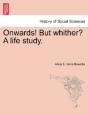 Onwards! But Whither? A Life Study. - Preview