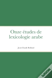 Onze Etudes De Lexicologie Arabe - Null