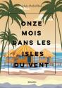 Onze Mois Dans Les Isles Du Vent : Quarante Ans Plus Tard, Souvenirs Cachés - Preview