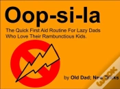 Capa do artigo Oop-Si-La The Quick First Aid Routine For Lazy Dads Who Love Their Rambuctious Kids