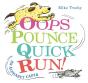 Oops, Pounce, Quick, Run! - Preview