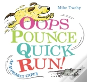 Oops, Pounce, Quick, Run!
