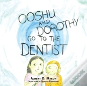Ooshu, Dorothy, And The Dentist