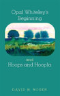 Opal Whiteley'S Beginning And Hoops And Hoopla - Preview