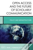 Open Access And The Future Of Scholarly Communication