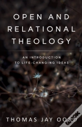 Open And Relational Theology: An Introdu