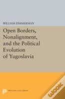 Open Borders, Nonalignment, And The Political Evolution Of Yugoslavia