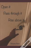 Open It, Pass Through It, Rise Above It
