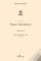 Open Semiotics. Volume 3 - Texts, Images, Arts