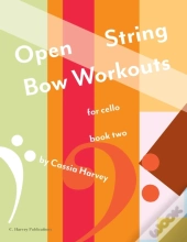 Open String Bow Workouts For Cello, Book Two