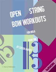 Open String Bow Workouts For Viola, Book One