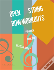 Open String Bow Workouts For Violin, Book One