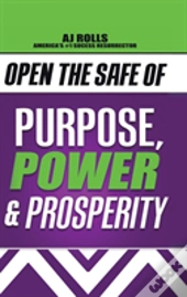 Open The Safe Of Purpose, Power & Prosperity