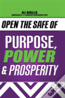 Open The Safe Of Purpose, Power & Prosperity