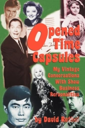 Opened Time Capsules: My Vintage Conversations With Show Business Personalities